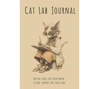 Cat Lab Journal: Dotted space for your brain, Feline support for your soul
