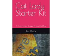 Cat Lady Starter Kit: A Journal for Future Crazy Old Me