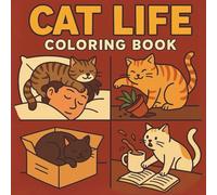 Cat Life Coloring Book: 50 Whimsical Moments and Cozy Adventures for Creative Relaxation