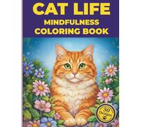 Cat Life Mindfulness Coloring Book: Stress-Relieving Cat Scenes for Adults and Teens
