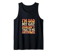 Cat Lover Funny Cat Memes I'm Sad My Cat Doesn't Talk to Me Débardeur