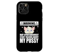 Cat Lover May Spontaneously Start Talking About My Pussy Coque pour iPhone 11 Pro