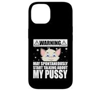 Cat Lover May Spontaneously Start Talking About My Pussy Coque pour iPhone 14