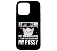 Cat Lover May Spontaneously Start Talking About My Pussy Coque pour iPhone 15 Pro Max