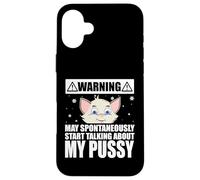 Cat Lover May Spontaneously Start Talking About My Pussy Coque pour iPhone 16 Plus