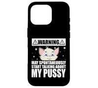 Cat Lover May Spontaneously Start Talking About My Pussy Coque pour iPhone 16 Pro