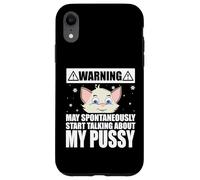 Cat Lover May Spontaneously Start Talking About My Pussy Coque pour iPhone XR