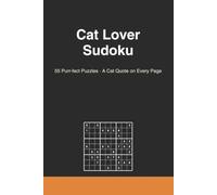 Cat Lover Sudoku: Volume 1 | 55 Puzzles - A Cat Quote on Every Page, Solutions Included