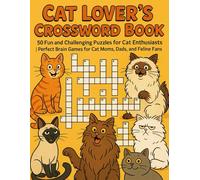 Cat Lover's Crossword Book: 50 Fun and Challenging Puzzles for Cat Enthusiasts | Perfect Brain Games for Cat Moms, Dads, and Feline Fans
