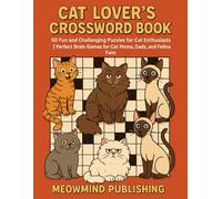 Cat Lover's Crossword Book: 50 Fun and Challenging Puzzles for Cat Enthusiasts | Perfect Brain Games for Cat Moms, Dads, and Feline Fans