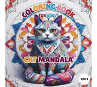 CAT MANDALA COLORING BOOK FOR ADULT: A Relaxing and Mindful Journey Through 30 Pages Beautifully Detailed Cat-Themed Mandalas