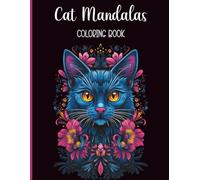 Cat Mandalas: An Adult Coloring Book with 50 Detailed Cat Designs for Relaxation and Stress Relief; Mindful Patterns to Calm the Brain