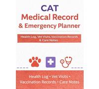 Cat Medical Record & Emergency Planner: Health Log, Vet Visit Tracker, Vaccination Records, Emergency Contacts & Care Notes for Cat Owners
