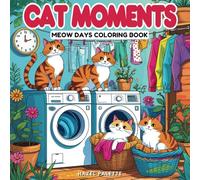 Cat Moments: Bold and Easy Meow Days Coloring Book for Adults and Teens Featuring Cute Cozy Cats Daily Activities for Relaxation