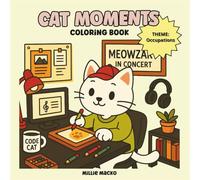 Cat Moments Coloring Book: Cats at Work: 40+ Playful Professions to Color