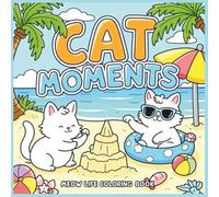 Cat Moments Meow Life Coloring Book: Summer Beach Adventures for Cat Lovers | 8.5 x 8.5 inch | 103 Pages | Single-Sided
