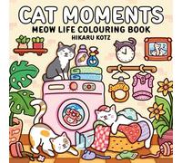 Cat Moments: Meow Life Colouring Book for All Ages