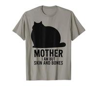 Cat Mother - I Am But Skin and Bones Funny Design T-Shirt