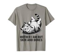 Cat Mother - I Am But Skin and Bones Funny Design T-Shirt