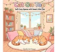 cat on top: Soft Cozy Spaces with Sweet Little Cats