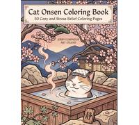 Cat Onsen Coloring Book: 50 Cozy and Stress Relief Coloring Pages