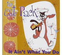 Cat Pack - It Ain't What You Do [Import]