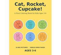 Cat, Rocket, Cupcake!: A First Coloring Book for Kids Ages 3-6 - 24 Big Bold Pictures, One Per Page, Each With a Word to Color Underneath, Printed Single-Sided So Nothing Bleeds Through