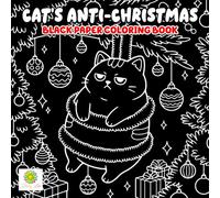 Cat’s Anti-Christmas Black Paper Coloring Book: Sarcastic and Hilarious Festive Designs for Cat Lovers