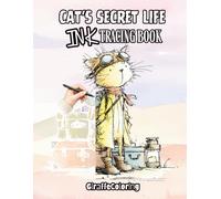 Cat’s Secret Life Ink Tracing Book: Whimsical Reverse Coloring for Relaxation and Mindful Creativity: Trace the Lines to Reveal Cute Cozy Cat Scenes | ... & Easy Drawing Activity for Adults and Teens
