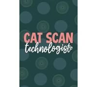 Cat Scan Technologist: Blank Lined Journal For Cat Scan Technologist| Future Computed Axial Tomography Scan Tech Practitioner Daily Diary Gift| ... Coworkers Notebook| 6x9 Inch Tech Journal