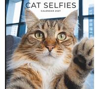 Cat Selfies Calendar 2027: A Year of Funny Faces, Cute Poses, and Feline Fun