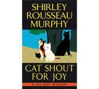 Cat Shout For Joy Shirley Rousseau Murphy, (Auteur)