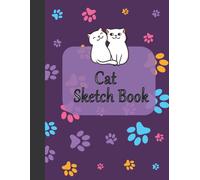Cat Sketch Book: Sketch Book Notebook For Drawing, Painting Creative Doodling Or Sketching 8.5 X 11 Inch 120 Pages