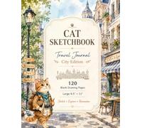 Cat Sketchbook Travel Journal: A Watercolor Travel Sketchbook for Creative Explorers 120 Blank Drawing Pages • Observation Notes • Memory Pages • City Bucket Lists