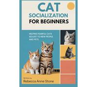 Cat Socialization for Beginners: Helping Fearful Cats Adjust to New People and Pets