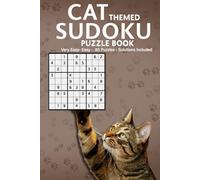Cat Themed Sudoku Puzzle Book: A Fun and Relaxing Collection of 85 Very Easy to Easy Sudoku Logic Puzzles with Solutions, Plus Mazes, Coloring Pages, and Cat Quotes.