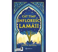 Cat timp infloresc lamaii - Zoulfa Katouh