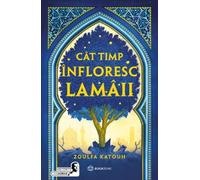 Cat timp infloresc lamaii - Zoulfa Katouh