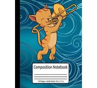 Cat Trombone Gift Cat Jazz Music Marching Band Trombone Composition Notebook 110 Pages Wide Ruled 8.5 X 11 In: Trombone Music Book