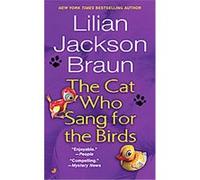 Cat Who Sang for the Birds Lilian Jackson Braun (Auteur)
