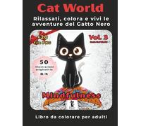 Cat World Volume 3 - Mindfulness e relax (Mondo Gatto): Libro da colorare per adulti antistress. Rilassati, colora e vivi le avventure del Gatto Nero