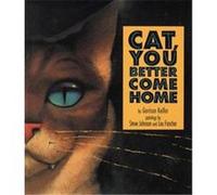 Cat, You Better Come Home Garrison Keillor, Lou Ancher, Steve Johnson (Auteur)