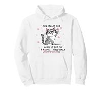 Cat You Call it OCD I Call it Put The foutu Thing Back Sweat à Capuche