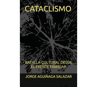 CATACLISMO: BATALLA CULTURAL DESDE EL FRENTE FAMILIAR