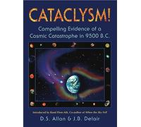 Cataclysm!: Compelling Evidence of a Cosmic Catastrophe in 9500 B.C. by Allan, D. S., Delair, J. B. (1997) Paperback
