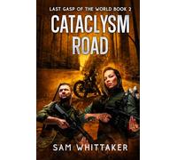 Cataclysm Road: Last Gasp of the World, Book 2