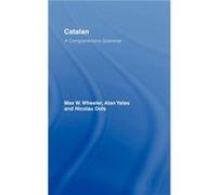 Catalan A Comprehensive Grammar by Max Wheeler Alan Yates, Max W. Wheeler, Nicolau Dols (Auteur)