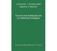 Catalán - Castellano Frente A Frente: Errores Más Habituales De Los Hablantes Bilinguees