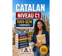 Catalan Niveau C1: 1 000 QCM corrigés | Cahier d'entraînement pour atteindre l'excellence en catalan en autonomie | Vocabulaire, grammaire, conjugaison, orthographe | CECRL