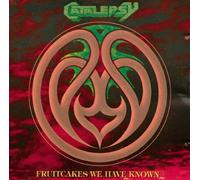 Catalepsy - Fruitcakes We Have Known